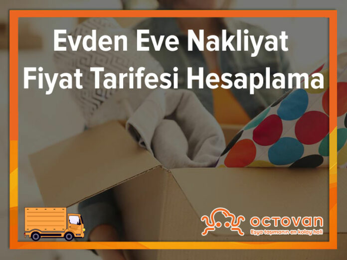 evdenevenakliyatfiyattarifesihesaplamaislemlerinasilyapilmalidir