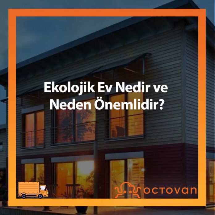 Ekolojik Ev Nedir ve Neden Önemlidir? Blog Octovan